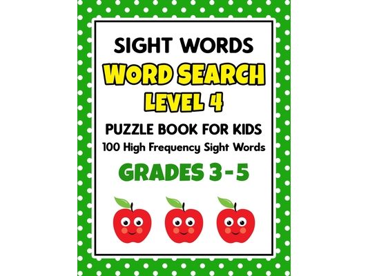 SIGHT WORDS Word Search Puzzle Book For Kids - LEVEL 4: 100 High Frequency Sight Words Reading Practice Workbook Grades 3rd - 5th, Ages 8 - 10 Years