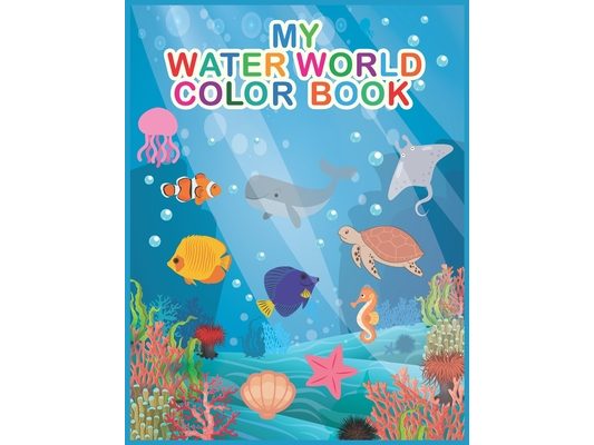 My Water World Colour Book: for kids