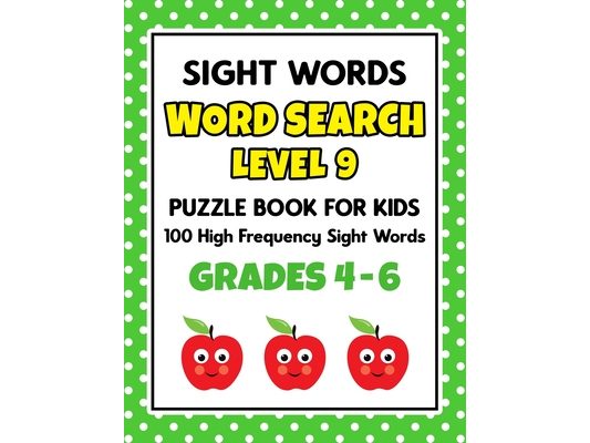SIGHT WORDS Word Search Puzzle Book For Kids - LEVEL 9: 100 High Frequency Sight Words Reading Practice Workbook Grades 4th - 6th, Ages 9 - 11 Years