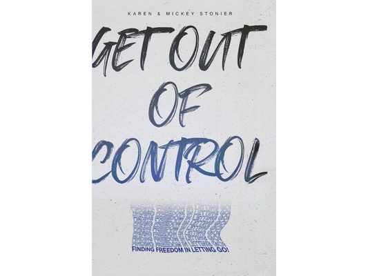 Get Out Of Control: : Finding Freedom in Letting Go!