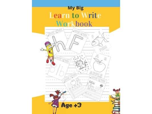 My Big Learn to Write Workbook: 5-in-1Practice for Kids with Pen Control, Line Tracing, Writing Practice Book to Master Letters, coloring the alphabet