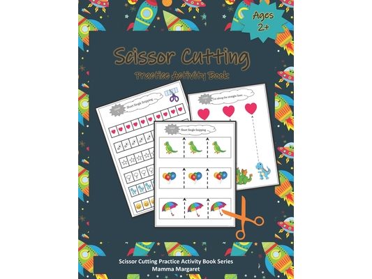 Scissor Cutting Practice Activity Book: OUTER SPACE themed Scissor Cutting Practice Activity Book - scissor cutting book for kids -Preschoolers and Ki