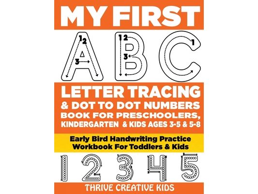 My First ABC Letter Tracing & Dot to Dot Numbers Book For Preschoolers, Kindergarten & Kids Ages 3-5 & 5-8: Early Bird Handwriting Practice Workbook F
