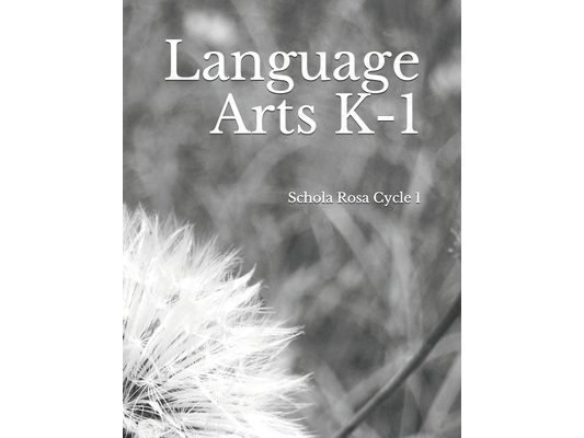 Language Arts K-1: Schola Rosa Cycle I