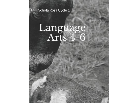Language Arts 4-6: Schola Rosa Cycle 1