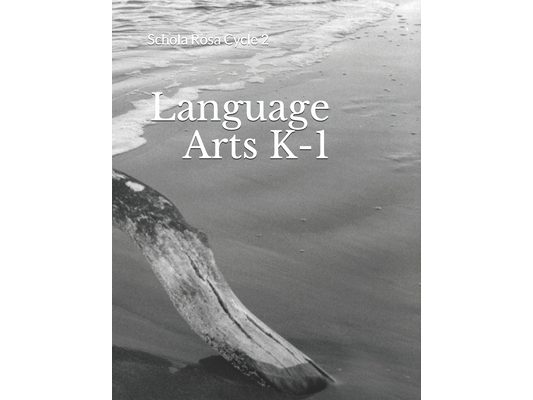Language Arts K-1: Schola Rosa Cycle 2