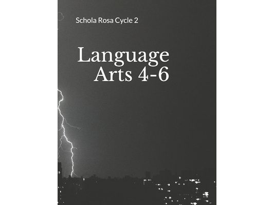 Language Arts 4-6: Schola Rosa Cycle 2