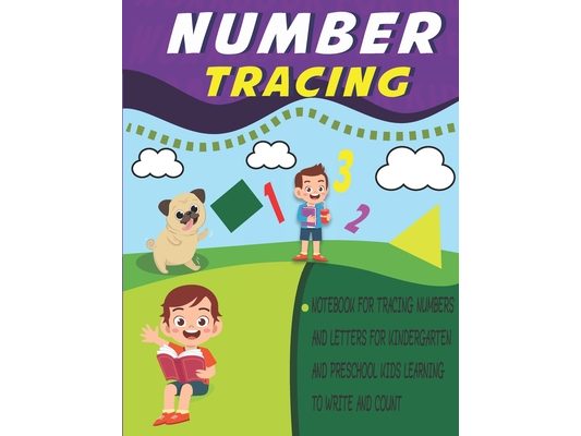 number tracing notebook for tracing numbers and letters for kindergarten and preschool kids learning to write and count: number tracing book for presc