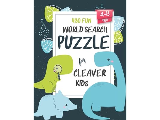 480 Fun Word Search Puzzles for Clever Kids: First Kids Word Search Puzzle Book Fun brain games for ages 4 & 8 (Fun Learning Activities for Kids)