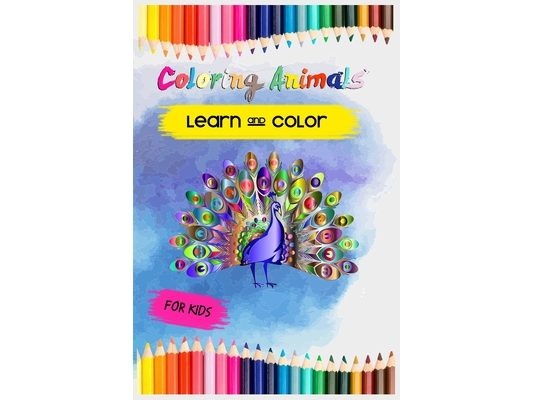 Color Animals Learn and Color: Coloring book for kids, Best way to teach your Kids animals names while coloring, over 45 Animal, 50 page Size 6x9 Eas