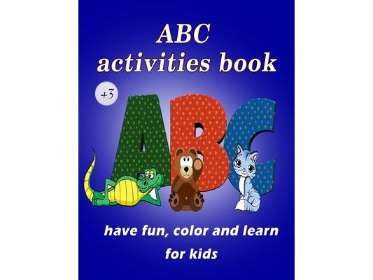 ABC Activities for Kids to Have Fun, Color and Learn: Preschool, Early writing, Children's tests with pen control, Line tracking, Kids coloring activi