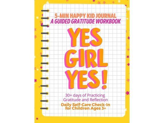 YES GIRL YES! (Yellow) 5-Min Happy Kid Journal, A Guided Gratitude Workbook 30+ Days of Practicing Gratitude, Prayer and Reflection, Daily Self-Care C