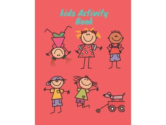 kids Activity Book: 8.5x11 inch 21,59x27,94 cm 120 pages Children's Activity Book Between 4 and 11 years old: Coloring, dot to dot ... Et