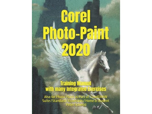 Corel PHOTO-PAINT 2020 - Training Manual with many integrated Exercises