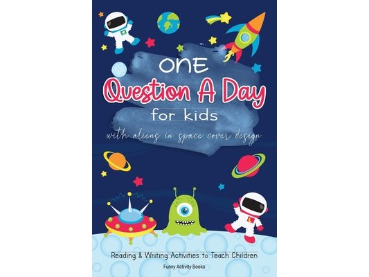 One Question a Day for Kids with Aliens in Space Cover Design: Reading & Writing Activities to Teach Children