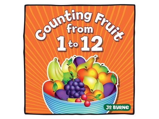 Counting Fruit from 1 to 12: A easy learning book for toddlers aged 2 to 4 - perfect for bedtime reading