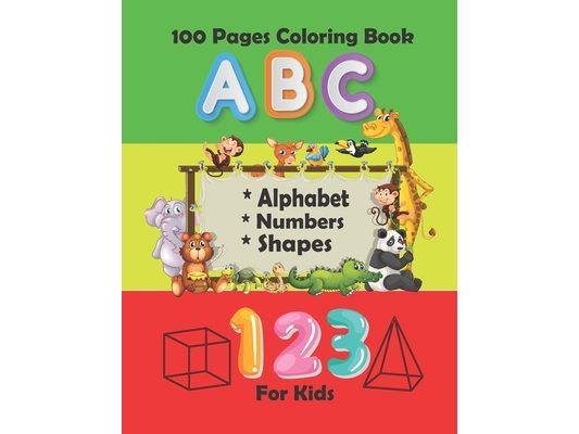 100 Pages Coloring Book For Kids: Fun with Numbers, Letters, Shapes, Colors, Animals, Workbook for Toddlers & Kids, 8.5x11 inches