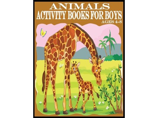 Animals Activity Books For Boys: New Released 80 Pages Exclusive Animals Activity Books For Boys