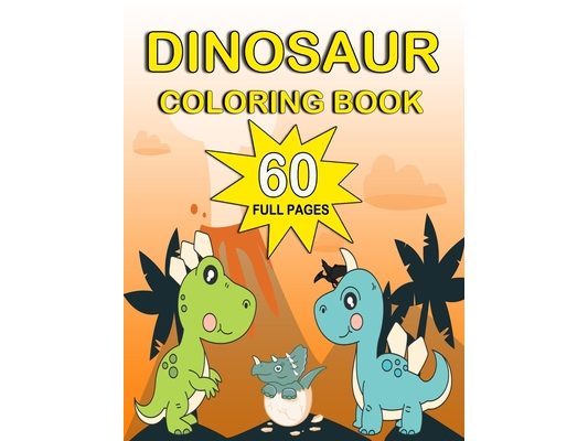 Dinosaur Coloring Book: Dinosaur coloring book for Kids ages 4-8 and ages 2-4 for boys and girls, cute and little dinosaur coloring, 60 pages,