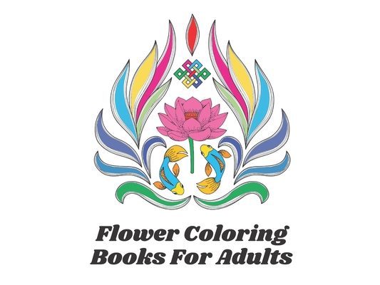 Flower Coloring Books For Adults: Adult Coloring Book with Fun, Easy, and Relaxing Coloring 40 cute Pages Flower Coloring Book For Adults