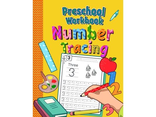 Preschool Workbook Number Tracing: Trace Numbers Practice Book for Preschoolers Perfect Math Learning Workbook for Kindergarten and Pre K Ages 3-5