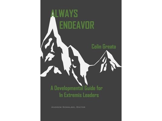 Always Endeavor: A Developmental Guide For In Extremis Leaders