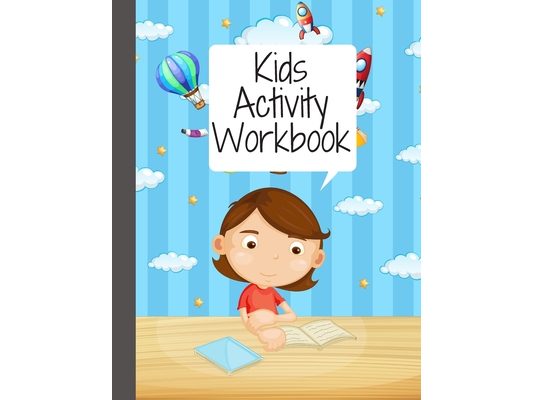 Kids Activity Workbook: Ages 4-6, A Fun Kid Workbook Game For Learning, Coloring, Dot To Dot, Mazes, Find difference, sudoku and More!