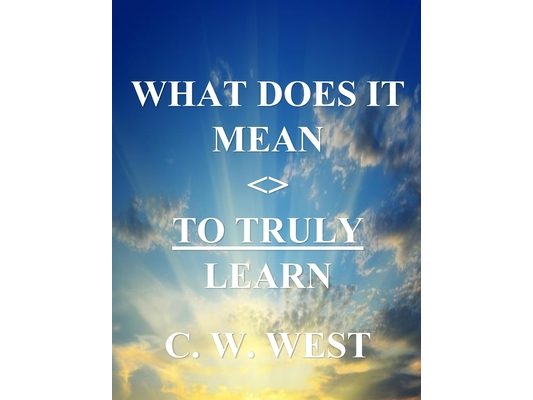 What Does It Mean to Truly Learn