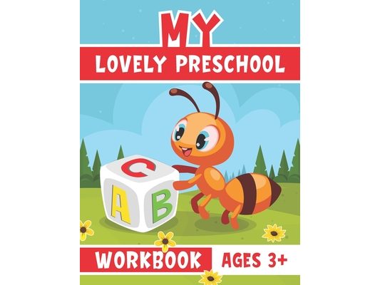 My Lovely Preschool Workbook ages 3+: Practice for Kids with Pen Control, Line Tracing, Letters and Math, Kindergarten Activity book Ages 3+