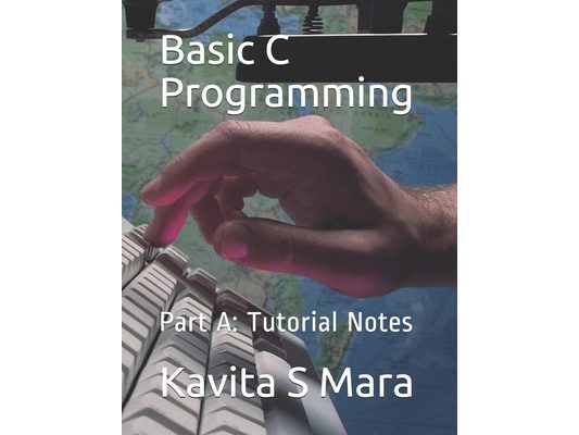 Basic C Programming: Part A: Tutorial Notes