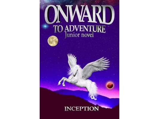 ONWARD to adventure (Junior novel): The book created its own magical world, where magical creatures and magic coexist peacefully, where miracles come