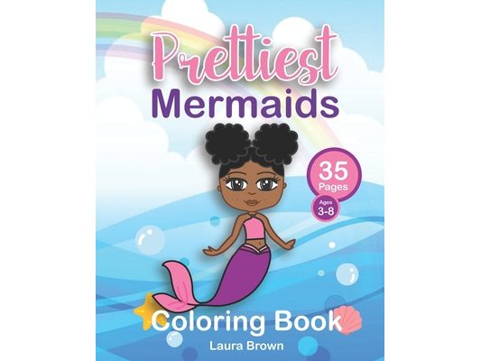 Prettiest Mermaids: Coloring Book Featuring Mermaids With Natural Hair