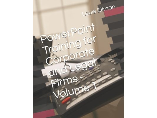 PowerPoint Training for Corporate and Legal Firms - Volume 1