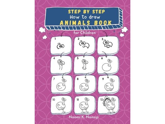 Step by step: How to draw Animals Book for Children: Large drawing book of animals such as Cats, Dogs, Chickens, Dinosaurs/Dragons,