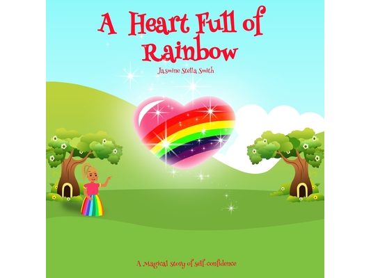 A heart full of rainbow: A magical story of self-confidence