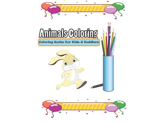 animals coloring: coloring book for kids: Fun designs for toddlers: Easy and Big Coloring Books for Toddlers and Kids Ages 2-5