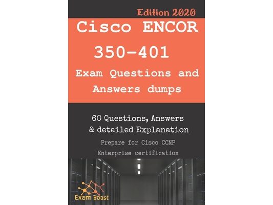 Cisco ENCOR 350-401 Exam Questions and Answers dumps: Actual Exam to prepare to CCNP Enterprise Certification