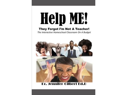 Help ME! They Forgot I'm Not A Teacher!: The Interactive Homeschool Classroom On A Budget