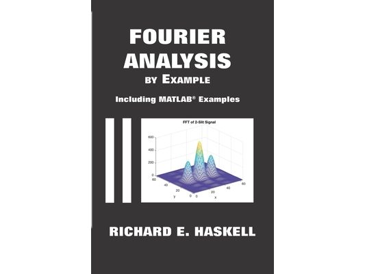 Fourier Analysis By Example: Including MATLAB Examples