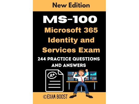 MS-100 Microsoft 365 Identity and Services Exam 244 practice Questions and Answers: Actual 2020 Exams to prepare for Microsoft MS-100 Certification