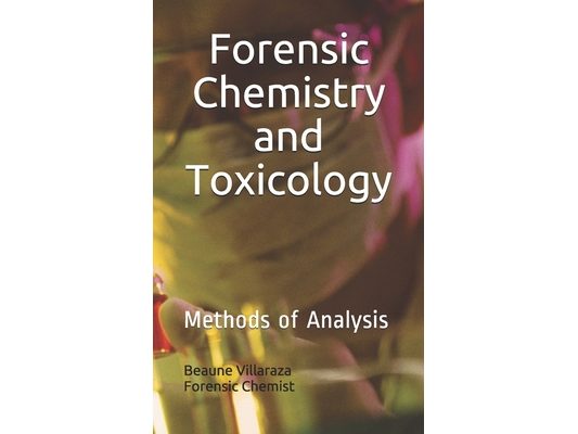 Forensic Chemistry and Toxicology: Methods of Analysis