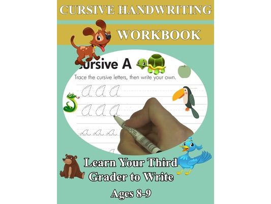 Cursive Handwriting Workbook - Learn Your Third Grader to Write - Ages 8-9: Remember Cursive Letters A-Z, Creative Writing, Personification, Metaphors