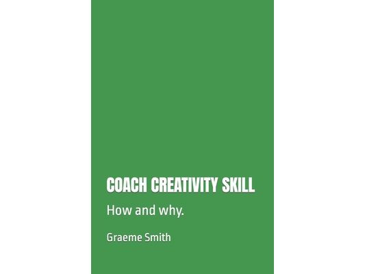 Coach Creativity Skill: How and why.
