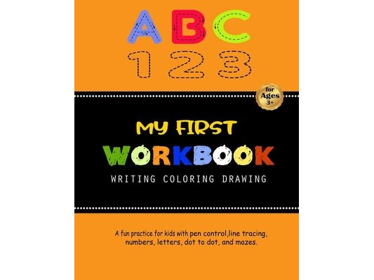 My First Workbook For Kids: A fun practice for kids with pen control, line tracing, numbers, letters, dot to dot, and mazes.