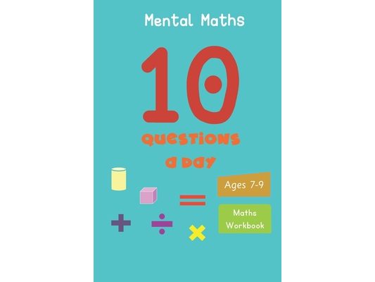 10 Questions a day: Mental Maths. Grade 2-3. Arithmetic and Word problems. Daily practice workbook