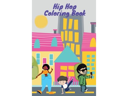 Hip Hop Coloring Book: color your favorite hip hop characters