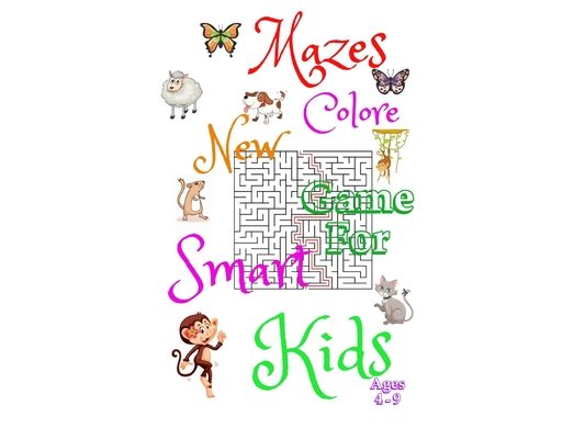 Mazes Colore New Game For Smart Kids Ages 4-9: 48 Mazes Activity Book Ages -3-4-6-7-8-9 -, Size 6"×9",50Page, Workbook for Games, Puzzles, and ... and