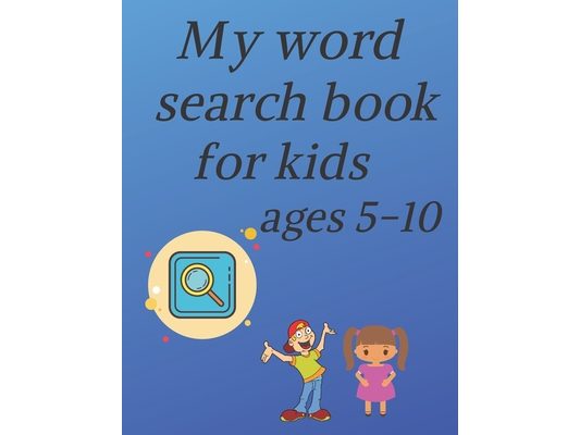 My word search book for kids ages 5-10: educational word search puzzle book for boys and girls with theme: Fruits, Vegetables, Birds, Insects, Mammals