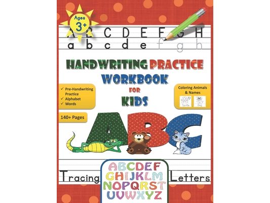 Handwriting Practice Workbook for Kids: Pre-schoolers Handwriting Workbook, Pre-Handwriting Practice, Tracing Letters, Words, ABC & Animals Coloring A