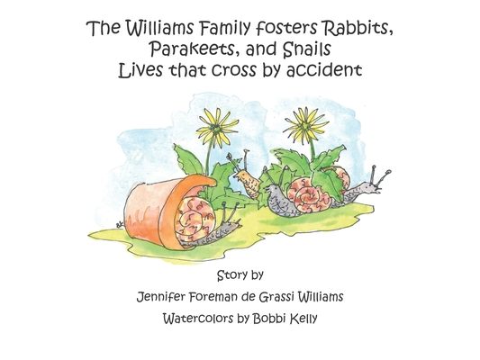 The Williams Family Fosters Rabbits, Parakeets, and Snails: Lives that cross by accident